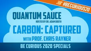 Quantum Sauce Be Curious 2020 Special - Carbon: Captured