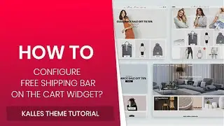 47. How to configure Free shipping bar on the Cart Widget - Kalles Shopify theme?