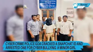 Cyber Crime Police Goa cracked a snapchat ID and arrested one for cyber bullying  a minor girl