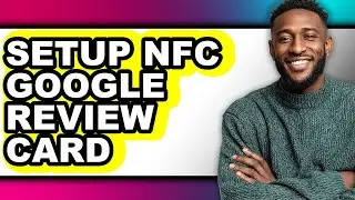 How to Setup Nfc Google Review Card (updated)