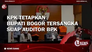 KPK TETAPKAN BUPATI BOGOR TERSANGKA SUAP AUDITOR BPK | U-NEWS