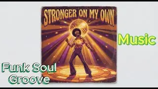Stronger On My Own 💪 | Funk Soul 70s Healing Dance Groove (Being Alone Made Me Strong)