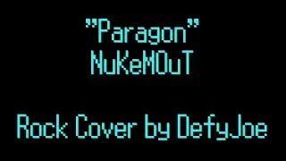 Paragon - NuKeMOuT (Rock Cover by DefyJoe)