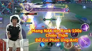 ( Li&ecirc;n Qu&acirc;n ) Top 1 Nakroth Sơn Phi Mang NAK l&ecirc;n Rank 100s Chiến Thần Để Coi Phản Ứng Antifan