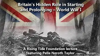 Britain's Hidden Role in Starting &ndash; and Prolonging &ndash; World War I