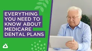 Everything You Need to Know About Medicare Dental Plans