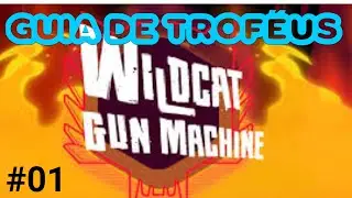 WILDCAT GUN MACHINE GUIA DE TROF&Eacute;US #01
