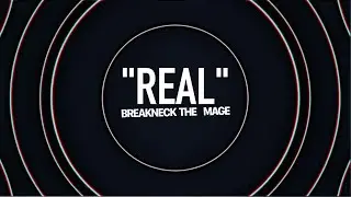 Breakneck the Mage - Real (Official Lyric Video)