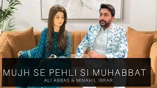 Mujh se pehli si muhabbat - Minahil ibrar | Ali abbas | ghazal