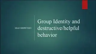 Group Identity & Destructive/Helpful Behavior