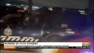 Murder of CCTU Student: Victim's boyfriend charged with murder remanded in police custody  (16-5-22)