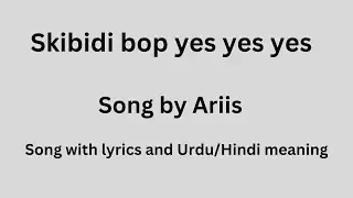 Skibidi bop yes yes yes, Song with lyrics and Urdu/Hindi meaning