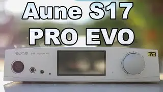Aune S17 PRO EVO Headphone AMPlifier Review - Cool Temps, Warm Sound, Silver Beauty