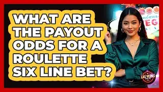 What Are the Payout Odds for a Roulette Six Line Bet?