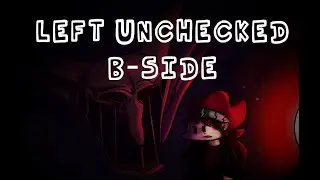 Left Unchecked B-Side Remix