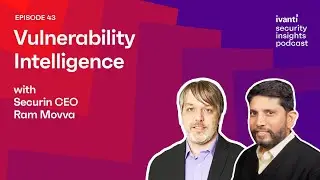 Vulnerability Intelligence with Securin CEO Ram Movva | Security Insights Ep. 43