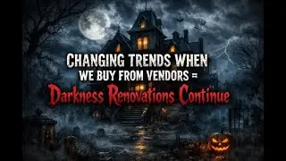 Changing Trends Buying New Products from Haunt Vendors - Darkness Renovations Continue