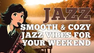 Smooth & Cozy Jazz Vibes for Your Weekend &ndash; Oct 2025 Edition