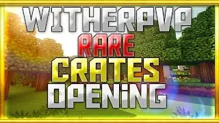 WitherPvP - Crate Opening - NEEDS STAFF