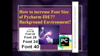 How to increase Font size of Pycharm  IDE? ts Background theme? Style?