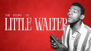 Forgotten Legend | Little Walter - The Sound That Changed Blues Forever