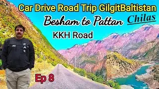 Besham To Chilas- KKH Road-Car Drive Road Trip #gilgitbaltistan-Shangla District Family Tour-Ep.8