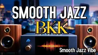 Bangkok Smooth Jazz Nights  Relaxing Asian Jazz Lounge Music for Work, Study & Chill l Smooth Jazz V