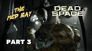 Dead Space Remake Part 3 &ndash; Terror in the Med Bay | Necromorphs Awaken