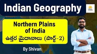 Northern Plains (Part-2) | Indian Geography | By Shivan #shivanconcepts