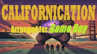 CALIFORNICATION - Red Hot Chili Peppers - 8-Bit Piano Cover for Game Boy Quartet