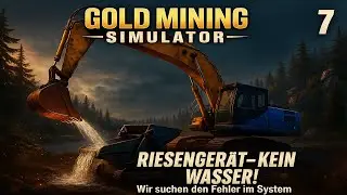 Gold Mining Simulator #7 Riesengeräte – aber kein Wasser! Die Fehlersuche eskaliert [Gameplay]