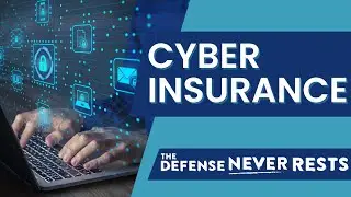 Cyber Insurance: Protection for a Digital World | The Defense Never Rests Podcast ep 123