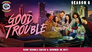 Good Trouble Season 6: Renewed Or Not? - Premiere Next