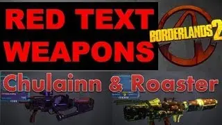 Red Text Weapons Episode 1 | Borderlands 2 Rare weapons: Chulainn & Roaster