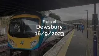 Trains at Dewsbury 16/9/2023