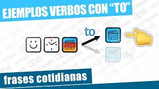 Ejemplos #Verbos con #TO m&aacute;s habituales - Video 1