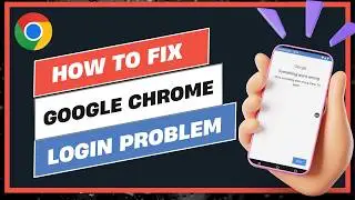 How To Fix Google Chrome Login Problem !