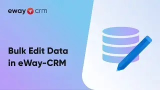Bulk Edit Data (Tutorial for eWay-CRM)