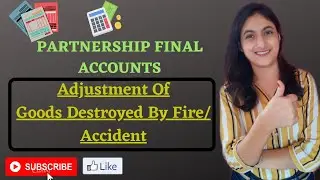 Partnership Final Accounts| Goods Destroyed by Fire & Insurance claim - Adjustment| CLASS 12