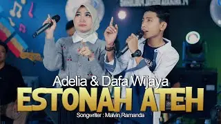 Adelia feat. Dafa Wijaya - Estonah Ateh (Official Live Music Video)