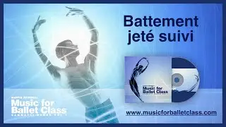 Battement jet&eacute; suivi - Music for Ballet Class by Martin &Aring;kerwall