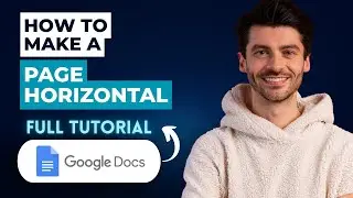 How to Make a Page Horizontal in Google Docs [2026 Guide]