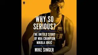 Why So Serious?: The Untold Story of NBA Champion Nikola Jokic by Mike Singer | Full Audiobook