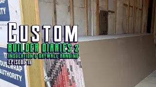 Custom Build Diary 2 - Ep 18 (Insulation & Drywall Hanging)
