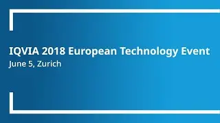 Highlights from IQVIA's 2018 European Technology Conference