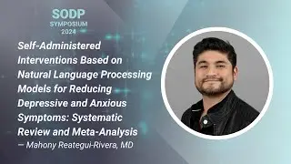 SODP Symposium 2024 Mahony Reategui-Rivera - Depression/Anxiety Self-Administered NLP Interventions