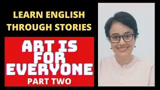 Learn English Through Stories- English Story- Art is For Everyone -Part Two