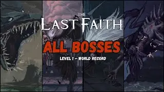 (WORLD FIRST) The Last Faith - All 20 Bosses [Level 1/16-20 No Damage]