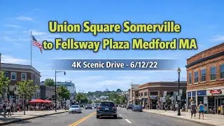 🚗 Union Square Somerville to Fellsway Plaza Medford MA | 4K Scenic Drive - 6/12/22