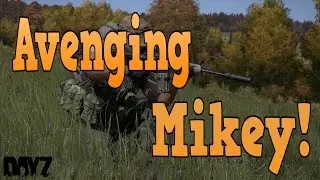 Avenging Mikey! (DayZ Standalone Hardcore)
